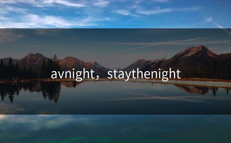 avnight,staythenight 第1张 avnight,staythenight 第1张